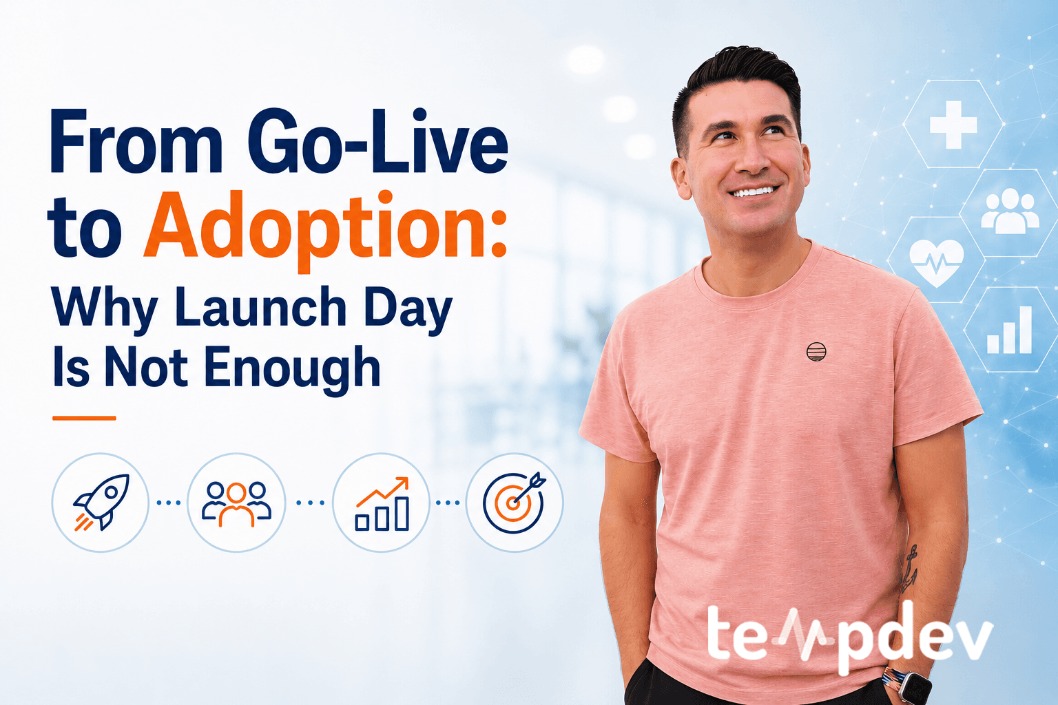 From Go-Live to Adoption: Why Launch Day Is Not Enough
