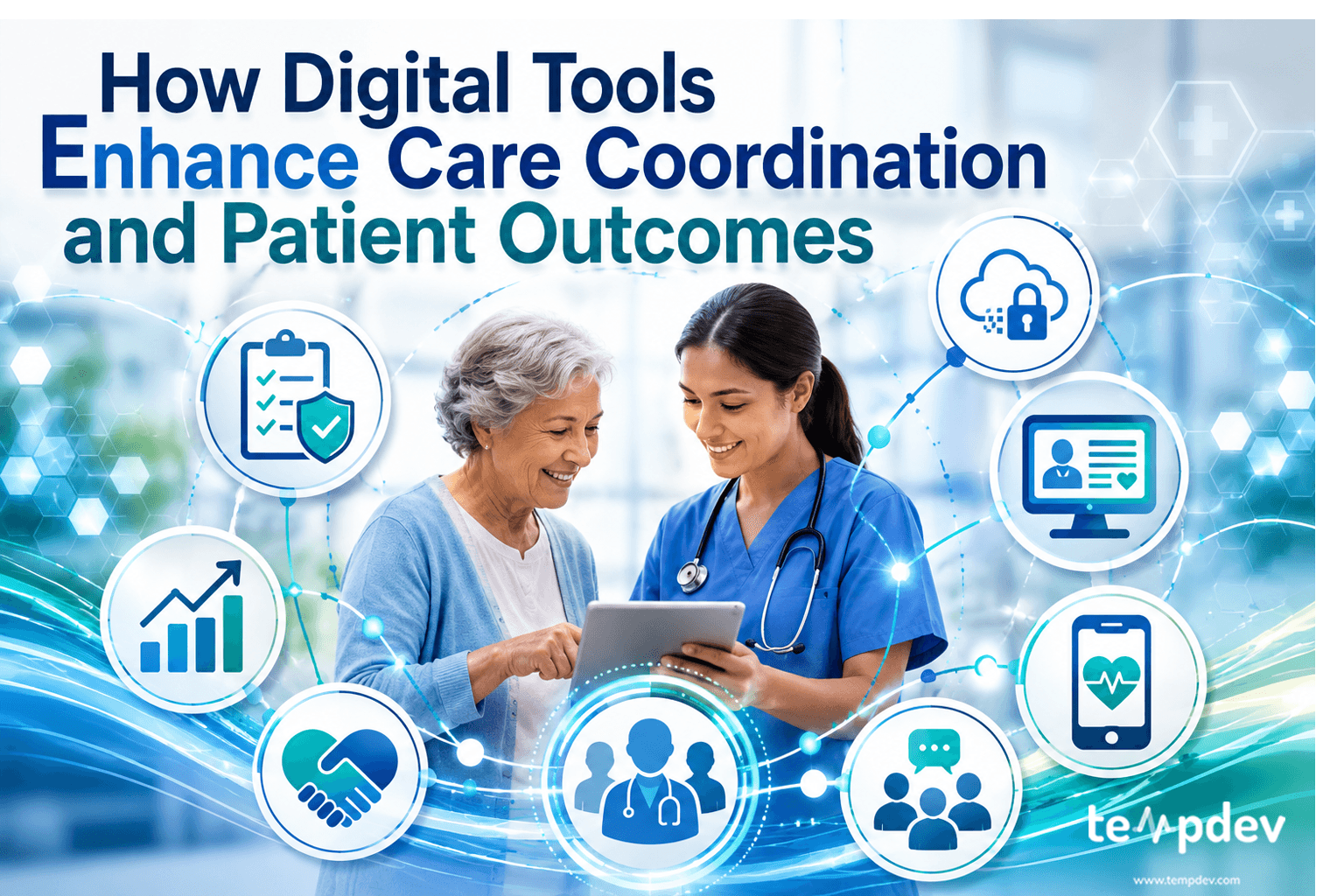 How Digital Tools Enhance Care Coordination and Patient Outcomes