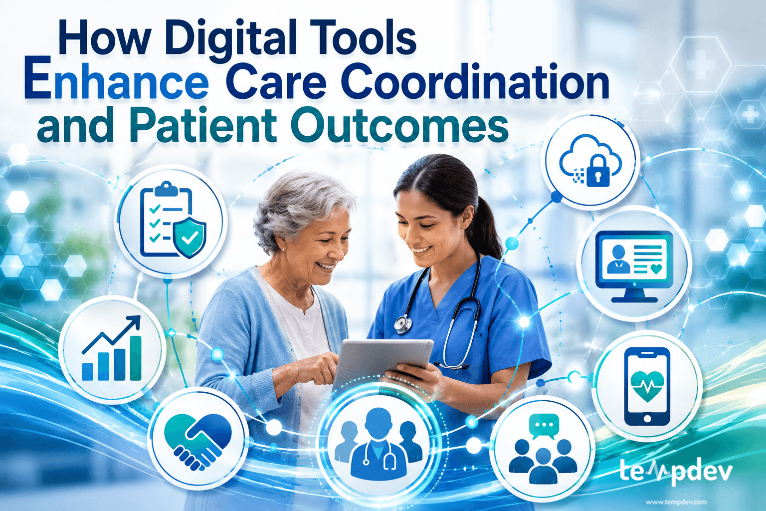 How Digital Tools Enhance Care Coordination and Patient Outcomes